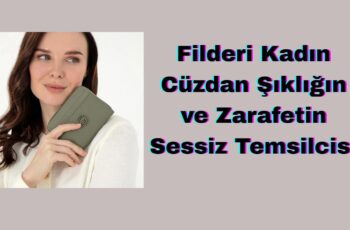 Filderi Kadın Cüzdan: Şıklığın ve Zarafetin Sessiz Temsilcisi