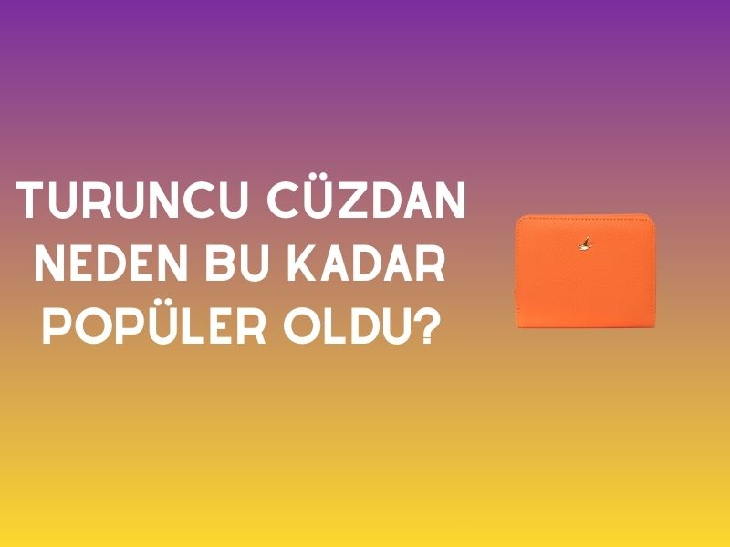 Turuncu Cüzdan Neden Bu Kadar Popüler Oldu? - Ayakkabı Kursu
